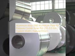 Hợp kim nhôm Tấm nhôm 1060 cho Nồi áp suất Nồi trong (2,0–3,0 mm | Chiều rộng tùy chỉnh | Lớp hoàn thiện tự nhiên)